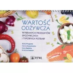 WARTOŚĆ ODŻYWCZA WYBRANYCH PRODUKTÓW SPOŻYWCZYCH I TYPOWYCH POTRAW Hanna Kunachowicz - Wydawnictwo Lekarskie PZWL