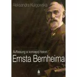 AUFFASSUNG W KONCEPCJI HISTORII ERNSTA BERNHEIMA Aleksandra Kuligowska - 