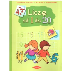 LICZĘ OD 1 DO 20 POZNAJĘ LICZBY RYSUJĘ NAKLEJAM 5-7 LAT Anna Podgórska - Aksjomat