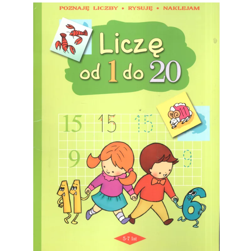 LICZĘ OD 1 DO 20 POZNAJĘ LICZBY RYSUJĘ NAKLEJAM 5-7 LAT Anna Podgórska - Aksjomat