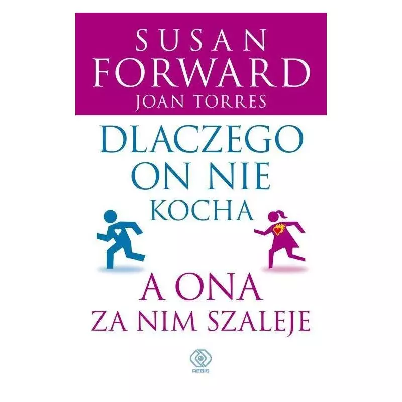 DLACZEGO ON NIE KOCHA A ONA ZA NIM SZALEJE - Rebis