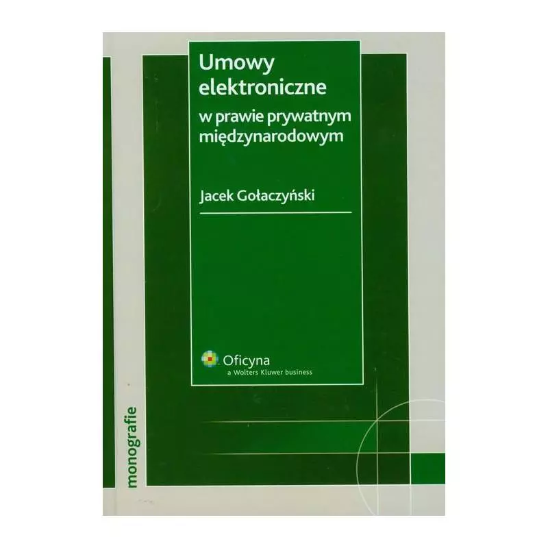 UMOWY ELEKTRONICZNE W PRAWIE PRYWATNYM MIĘDZYNARODOWYM Jacek Gołaczyński - Wolters Kluwer