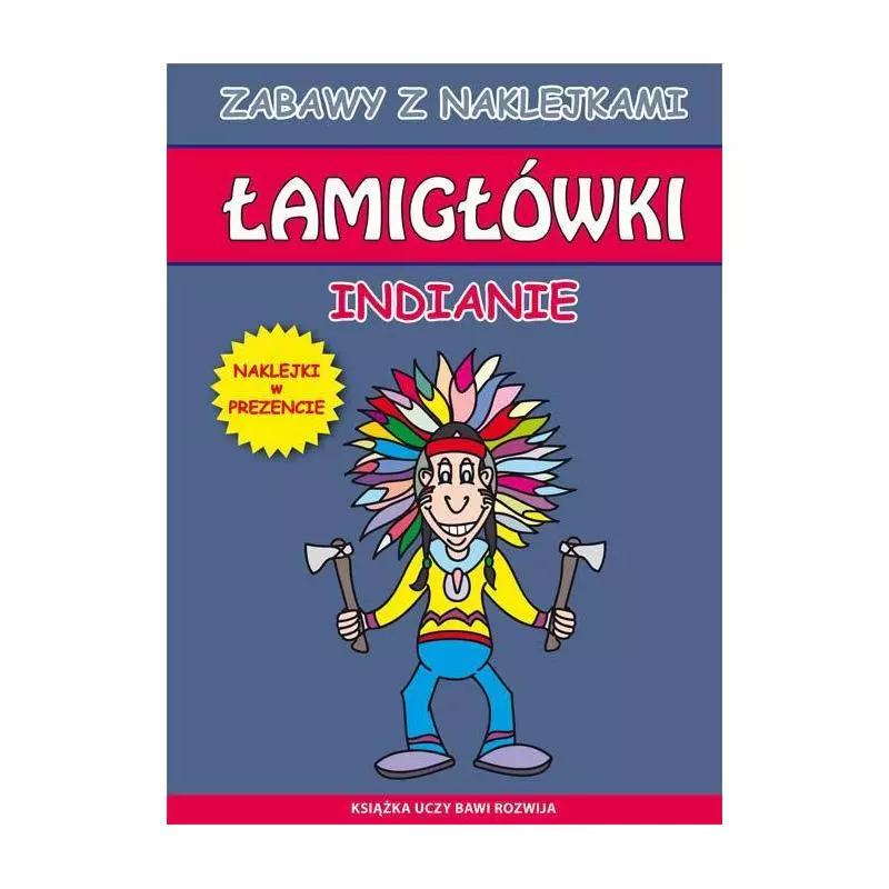 ŁAMIGŁÓWKI INDIANIE NAKLEJKI W PREZENCIE Beata Guzowska - Literat