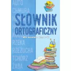 SŁOWNIK ORTOGRAFICZNY DLA UCZNIÓW KLAS I-VI Anna Podgórska, Agnieszka Bator - Aksjomat