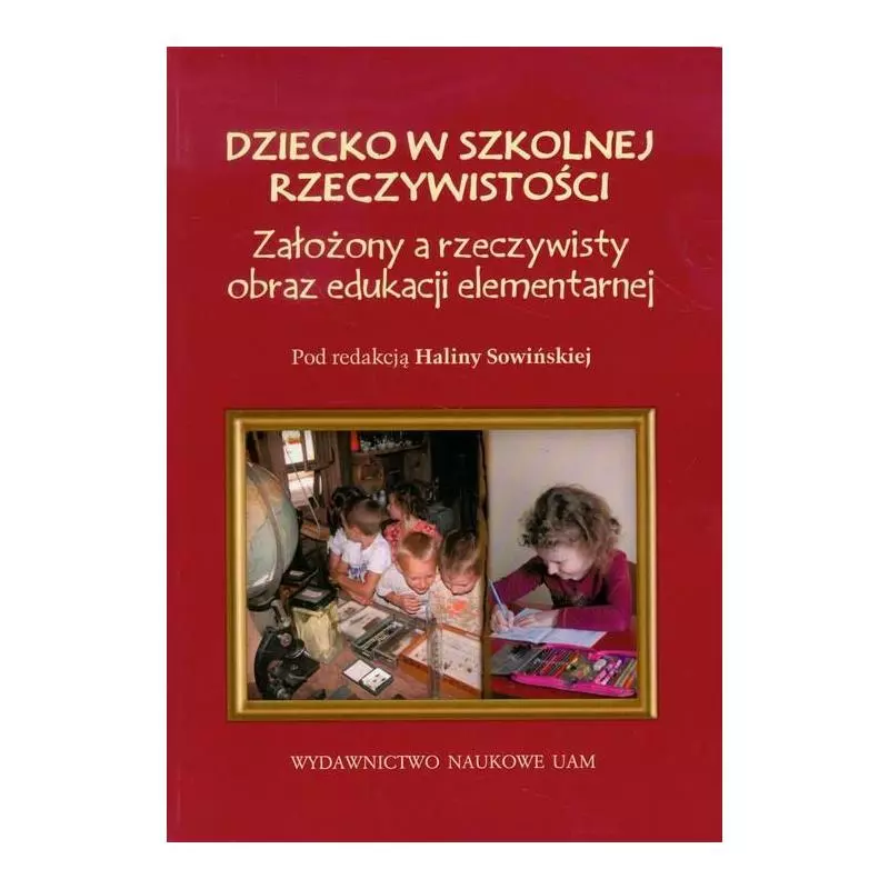 DZIECKO W SZKOLNEJ RZECZYWISTOŚCI Halina Sowińska - Wydawnictwo Naukowe UAM