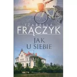 JAK U SIEBIE Izabella Frączyk - Prószyński