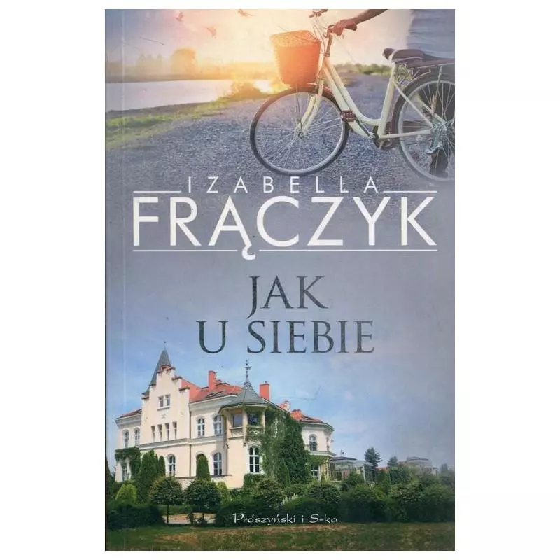 JAK U SIEBIE Izabella Frączyk - Prószyński