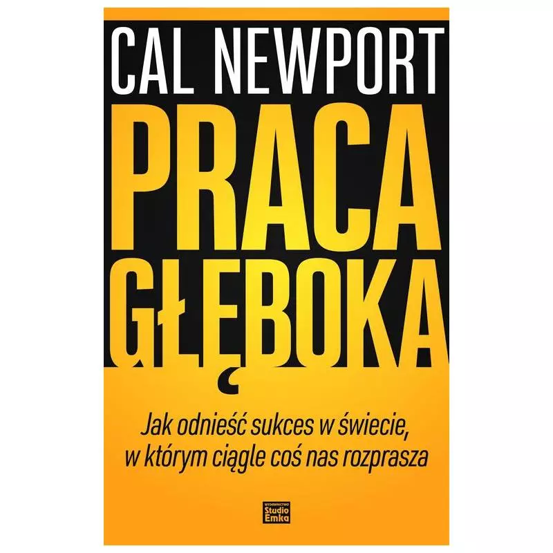 PRACA GŁĘBOKA Cal Newport - Studio Emka