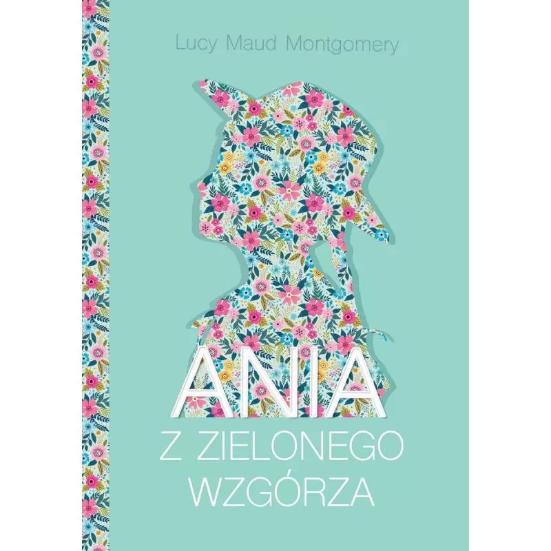 ANIA Z ZIELONEGO WZGÓRZA Lucy Maud Montgomery - Wilga ANIA Z ZIELONEGO WZGÓRZA Lucy Maud Montgomery - Wilga