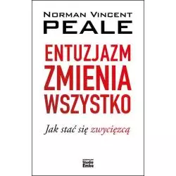 ENTUZJAZM ZMIENIA WSZYSTKO Norman Vincent Peale - Studio Emka