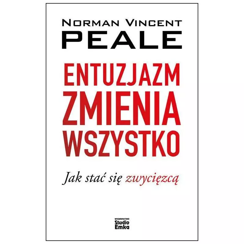 ENTUZJAZM ZMIENIA WSZYSTKO Norman Vincent Peale - Studio Emka