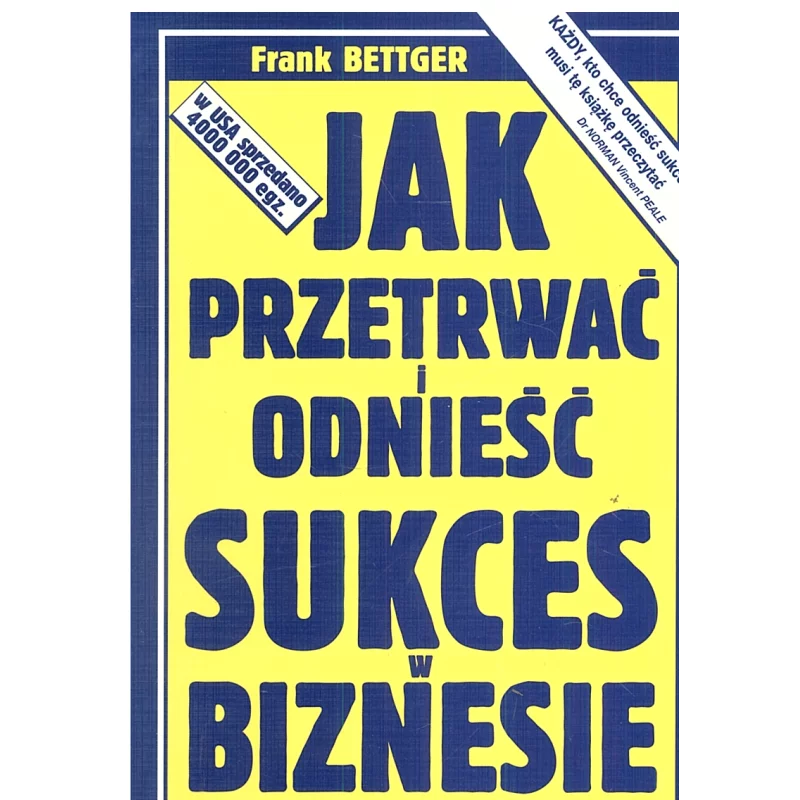 JAK PRZETRWAĆ I ODNIEŚĆ SUKCES W BIZNESIE Frank Bettger - Studio Emka