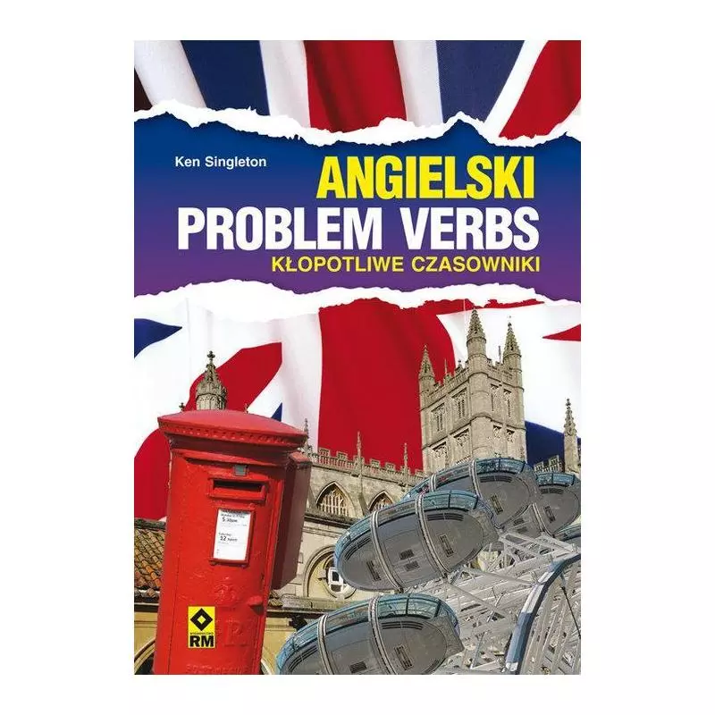 ANGIELSKI PROBLEM VERBS KŁOPOTLIWE CZASOWNIKI Ken Singleton - Wydawnictwo RM