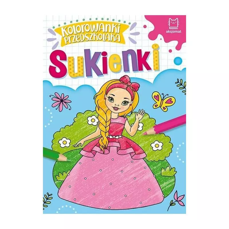 SUKIENKI KOLOROWANKI PRZEDSZKOLAKA - Aksjomat SUKIENKI KOLOROWANKI PRZEDSZKOLAKA - Aksjomat