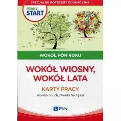 PEWNY START WOKÓŁ PÓR ROKU KARTY PRACY WOKÓŁ WIOSNY WOKÓŁ LATA Monika Pouch - PWN