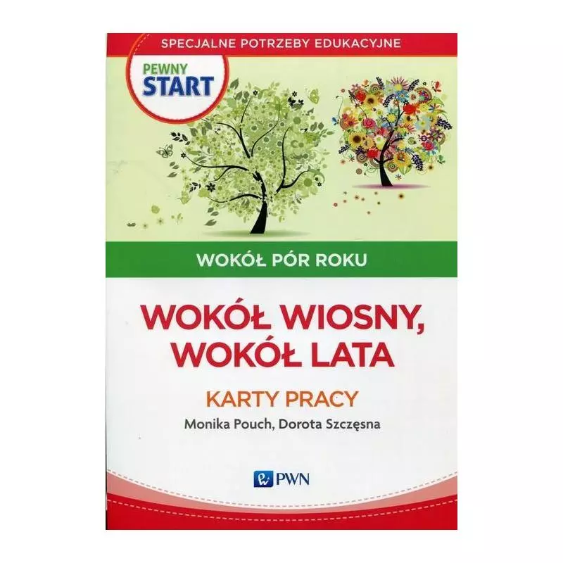 PEWNY START WOKÓŁ PÓR ROKU KARTY PRACY WOKÓŁ WIOSNY WOKÓŁ LATA Monika Pouch - PWN