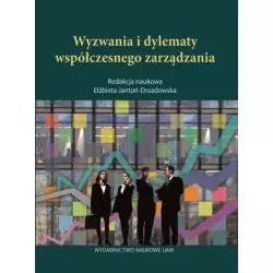 WYZWANIA I DYLEMATY WSPÓŁCZESNEGO ZARZĄDZANIA Elżbieta Jantoń-Drozdowska - Wydawnictwo Naukowe UAM