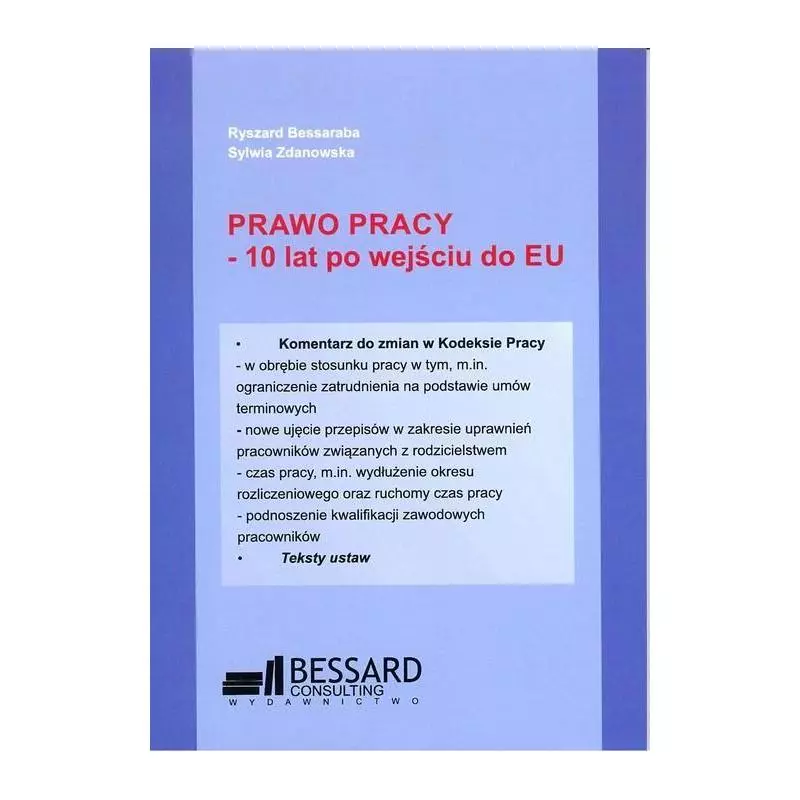 PRAWO PRACY - 10 LAT PO WEJŚCIU DO EU Ryszard Bessaraba - Bessard Consulting
