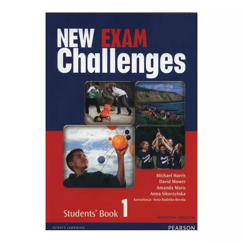 NEW EXAM CHALLENGES 1 STUDENTS BOOK PODRĘCZNIK WIELOLETNI + CD Anna Sikorzyńska, Michael Harris, David Mower - Pearson