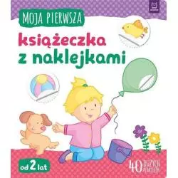 MOJA PIERWSZA KSIĄŻECZKA Z NAKLEJKAMI OD 2 LAT - Aksjomat