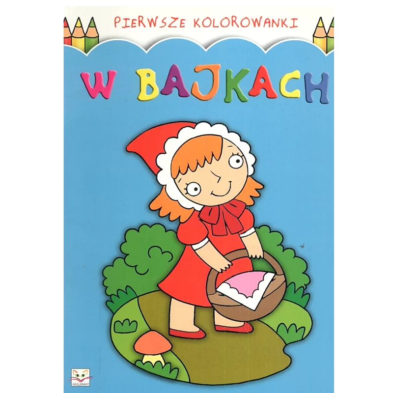 PIERWSZE KOLOROWANKI W BAJKACH - Aksjomat PIERWSZE KOLOROWANKI W BAJKACH - Aksjomat