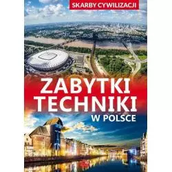 SKARBY CYWILIZACJI ZABYTKI TECHNIKI W POLSCE Jarosław Górski - Horyzonty