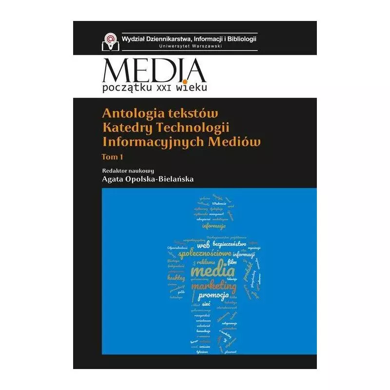 ANTOLOGIA TEKSTÓW KATEDRY TECHNOLOGII INFORMACYJNYCH MEDIÓW 1 Agata Opolska-Bielańska - Aspra