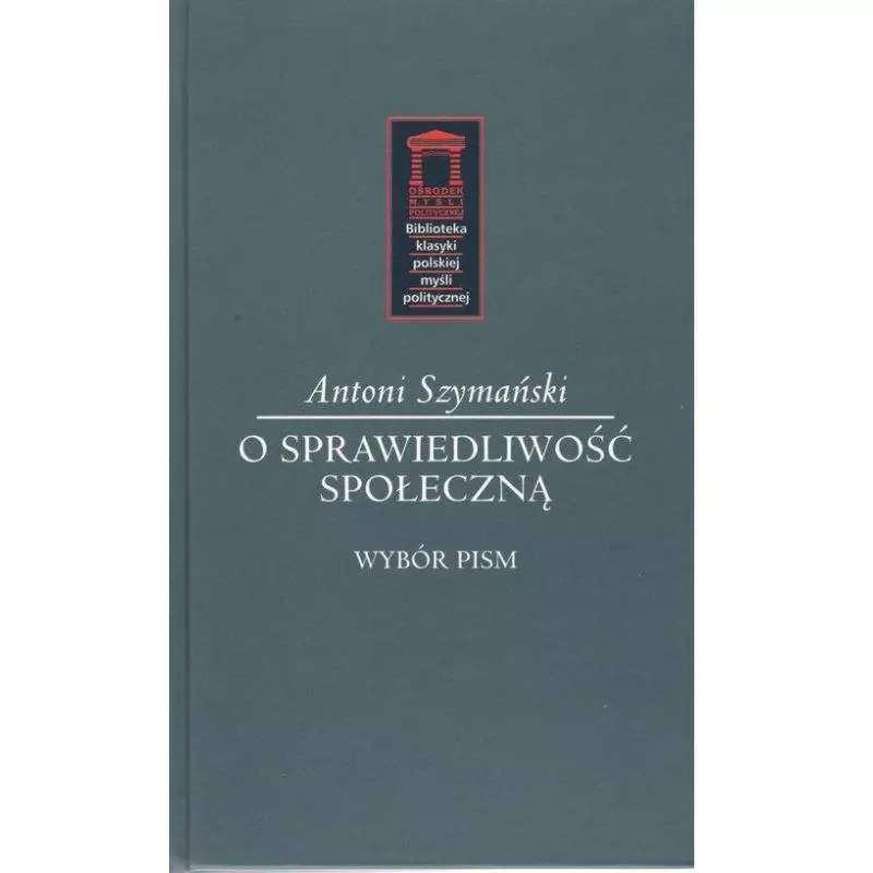 O SPRAWIEDLIWOŚĆ SPOŁECZNĄ Antoni Szymański - Ośrodek Myśli Politycznej