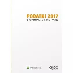 PODATKI 2017 Z KOMENTARZEM CRIDO TAXAND - Wolters Kluwer