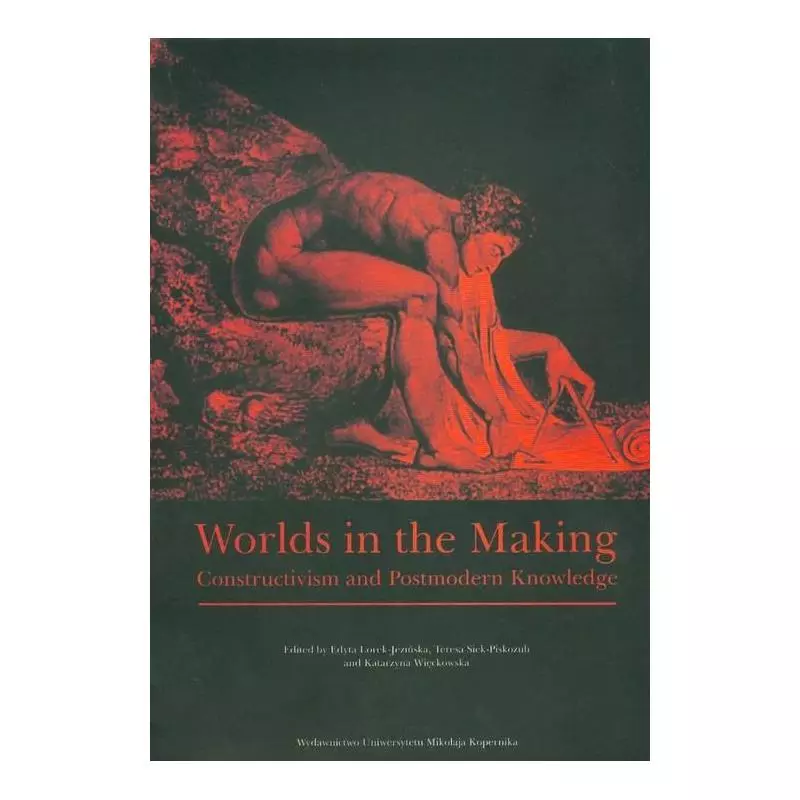 WORLDS IN THE MAKING Teresa Siek-Piskozub, Edyta Lorek-Jezińska, Katarzyna Więckowska - Wydawnictwo Naukowe UMK