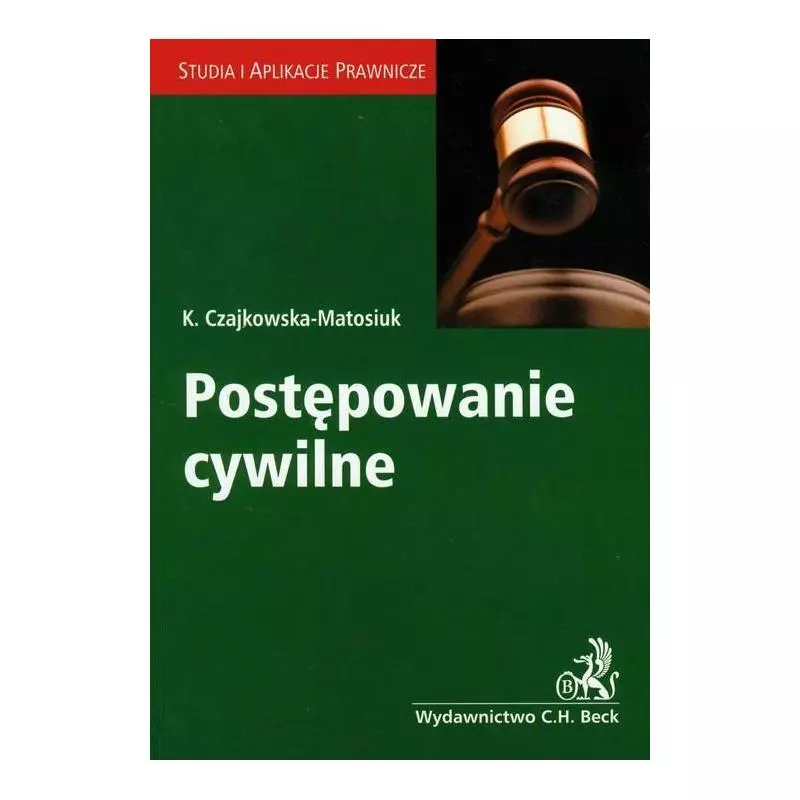 POSTĘPOWANIE CYWILNE Katarzyna Czajkowska-Matosiuk - C.H.Beck