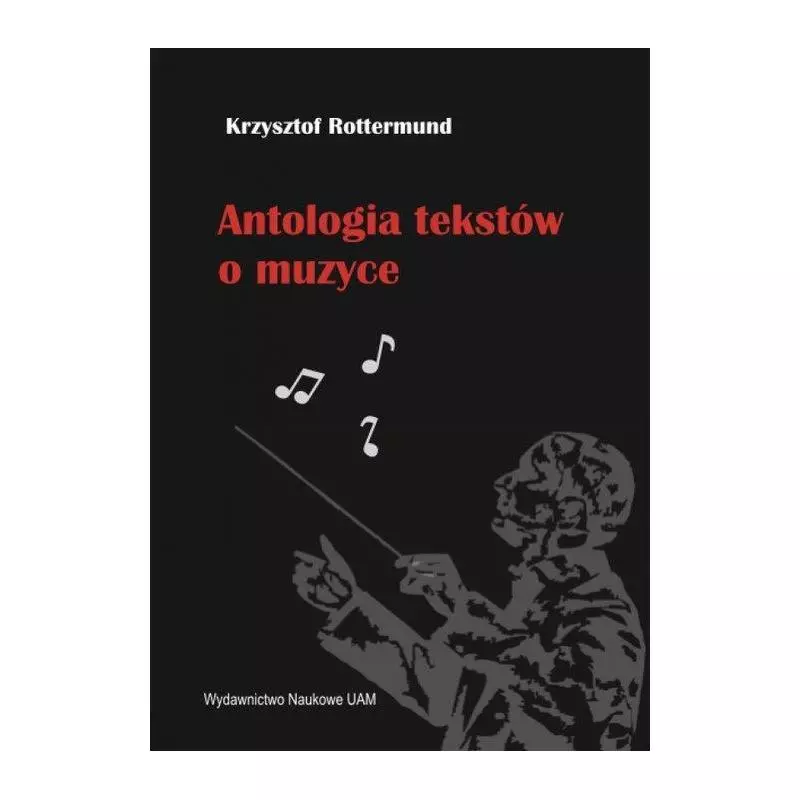 ANTOLOGIA TEKSTÓW O MUZYCE Krzysztof Rottermund - Wydawnictwo Naukowe UAM