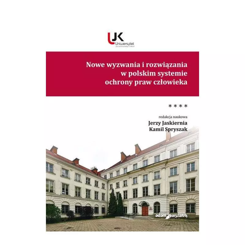 NOWE WYZWANIA I ROZWIĄZANIA W POLSKIM SYSTEMIE OCHRONY PRAW CZŁOWIEKA Jerzy Jaskiernia, Kamil Spryszak - Adam Marszałek