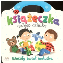 KSIĄŻECZKA MAŁEGO DZIECKA WESOŁY ŚWIAT MALUCHA Anna Podgórska - Aksjomat