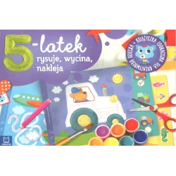 5-LATEK RYSUJE WYCINA I NAKLEJA KSIĄŻECZKA EDUKACYJNA DLA KREATYWNEGO DZIECKA - Aksjomat