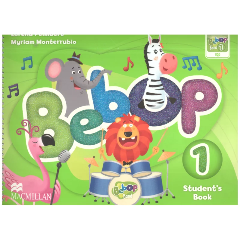 BEBOP 1 STUDENTS BOOK Lorena Peimbert, Myriam Monterrubio - Macmillan