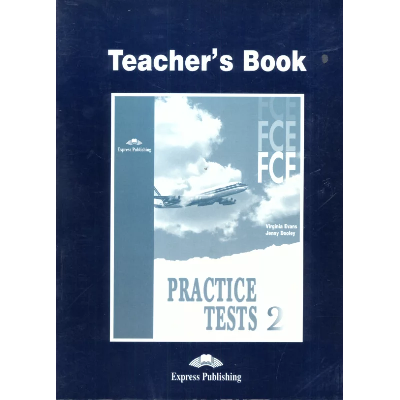 FCE PRACTICE TESTS 2 TEACHERS BOOK Virginia Evans, Jenny Dooley - Express Publishing