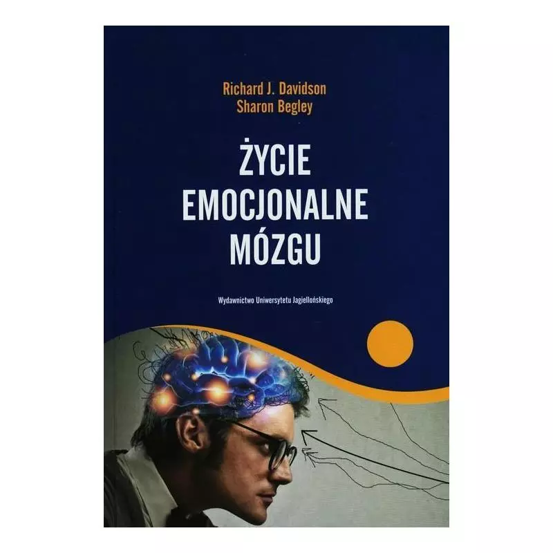 ŻYCIE EMOCJONALNE MÓZGU Richard Davidson - Wydawnictwo Uniwersytetu Jagiellońskiego