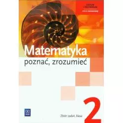 MATEMATYKA POZNAĆ ZROZUMIEĆ 2 ZBIÓR ZADAŃ ZAKRES ROZSZERZONY Aleksandra Ciszkowska - WSiP