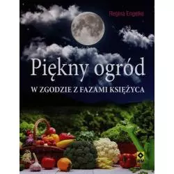 PIĘKNY OGRÓD W ZGODZIE Z FAZAMI KSIĘŻYCA Regina Engelke - Wydawnictwo RM