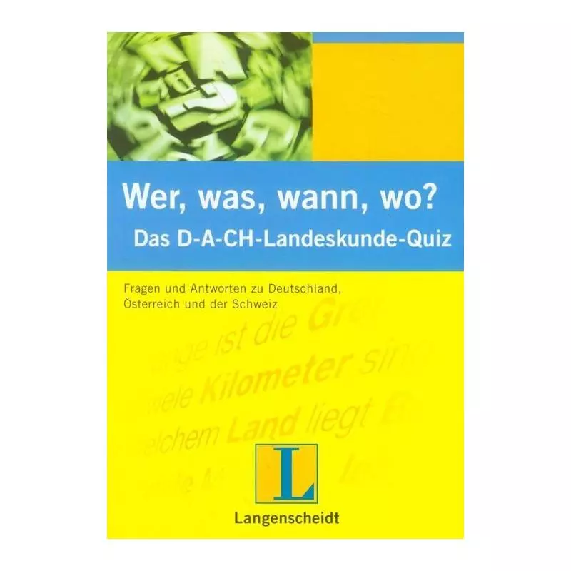 WER, WAS WANN, WO? DAS D-A-CH-LANDESKUNDE-QUIZ Peter Lege - Langenscheidt