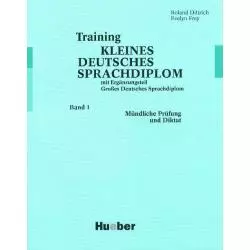 TRAINING KLEINES DEUTSCHES SPRACHDIPLOM BAND 1 MÜNDLICHE PRÜFUNG UND DIKTAT Roland Dittrich, Evelyn Frey - Hueber Polska