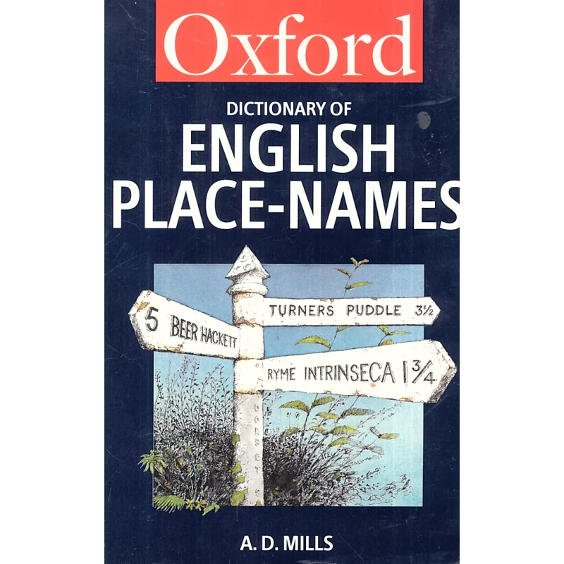 DICTIONARY OF ENGLISH PLACE-NAMES A. D. Mills - Oxford University Press