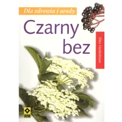 CZARNY BEZ DLA ZDROWIA I URODY Ellen Heidbohmer - Wydawnictwo RM