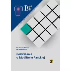 ROZWAŻANIA O MODLITWIE PAŃSKIEJ Marcin Cholewa, Marek Gilski - Św. Stanisława BM