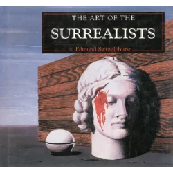 THE ART OF THE SURREALISTS Edmund Swinglehurst - Parragon