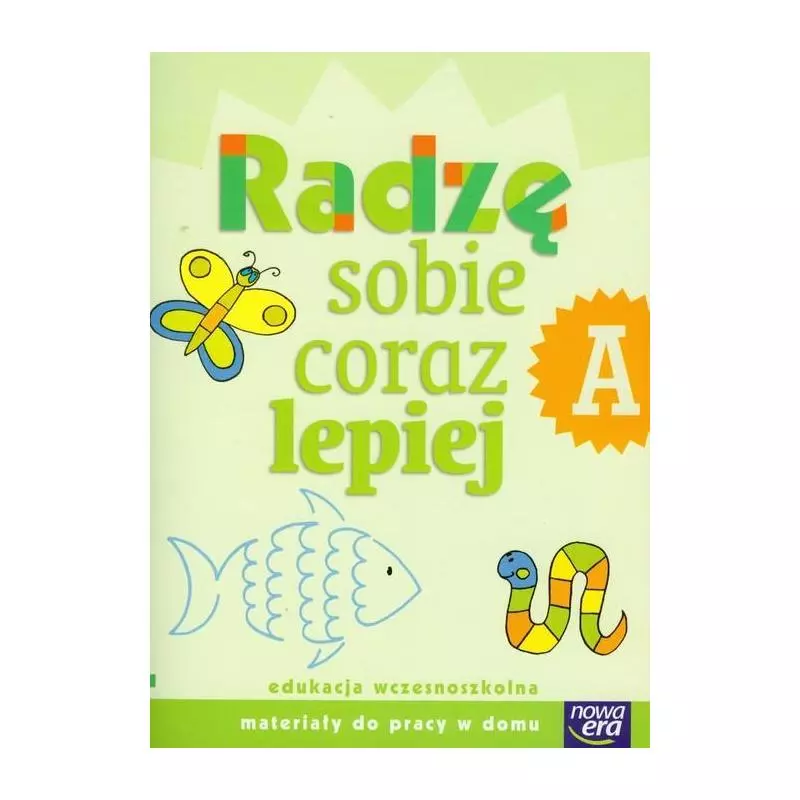RADZĘ SOBIE CORAZ LEPIEJ ZESZYT A MATERIAŁY DODTAKOWE EDUKACJA WCZESNOSZKOLNA - Nowa Era