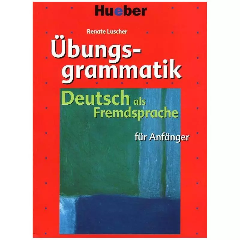 DEUTSCH ALS FREMDSPRACHE UBUNGSGRAMMATIK FUR ANFANGER + KEY Renate Luscher - Hueber Polska