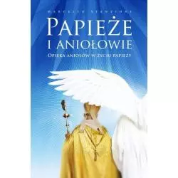 PAPIEŻE I ANIOŁOWIE OPIEKA ANIOŁÓW W ŻYCIU PAPIEŻY Marcello Stanzione - Św. Stanisława BM