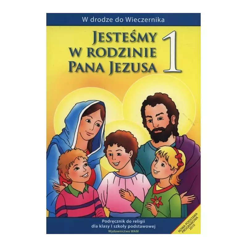 RELIGIA JESTEŚMY W RODZINIE PANA JEZUSA PODRĘCZNIK DLA KLASY 1 SZKOŁY PODSTAWOWEJ Władysław Kubik - WAM